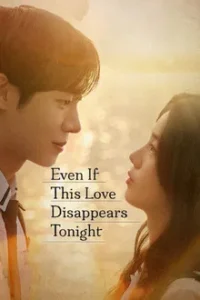 EVEN IF THIS LOVE DISAPPEARS TONIGHT Streaming VF 